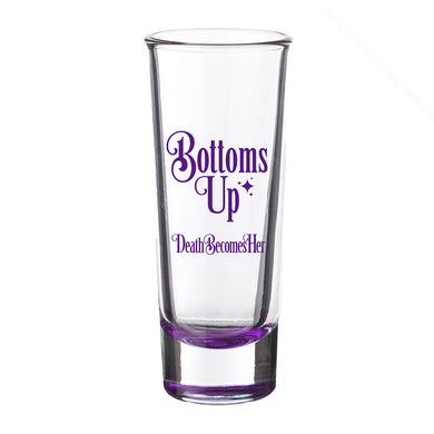 Death Becomes Her Bottoms Up Shot Glass
